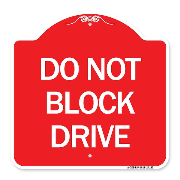 Signmission Designer Series Sign-Do Not Block Drive, Red & White Aluminum Sign, 18" x 18", RW-1818-24183 A-DES-RW-1818-24183 - main